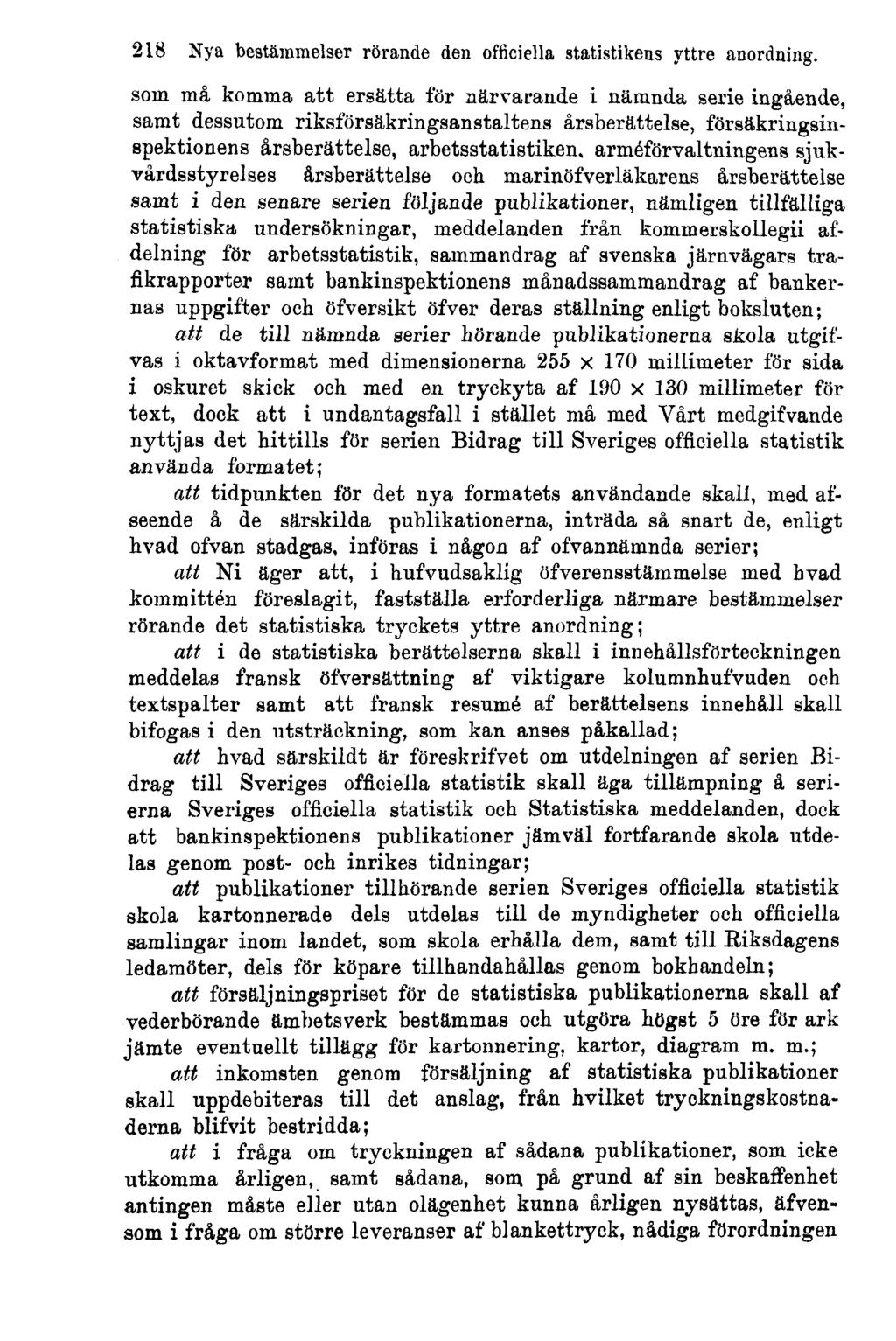 218 Nya bestämmelser rörande den officiella statistikens yttre anordning.