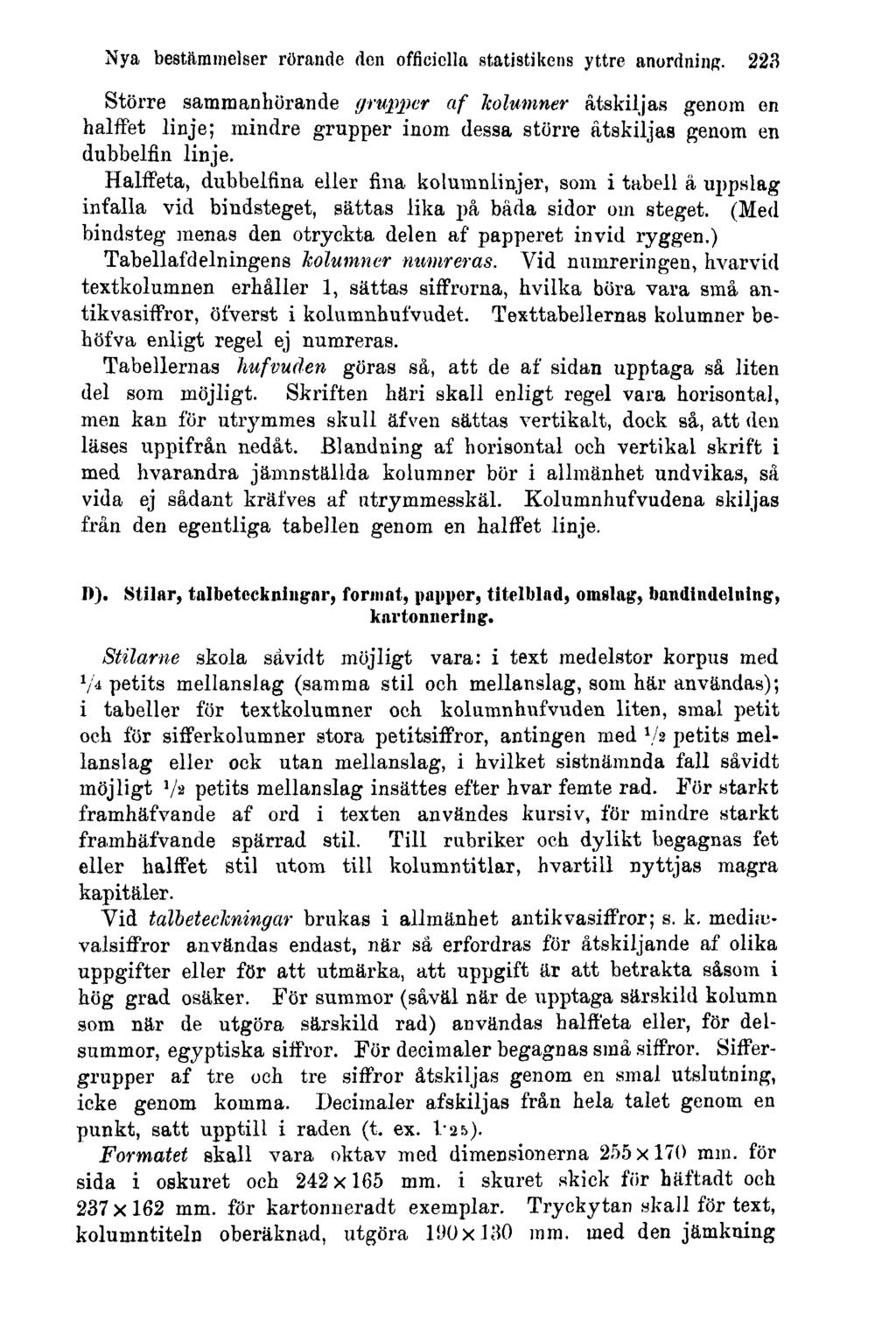 Nya bestämmelser rörande den officiella statistikens yttre anordning.