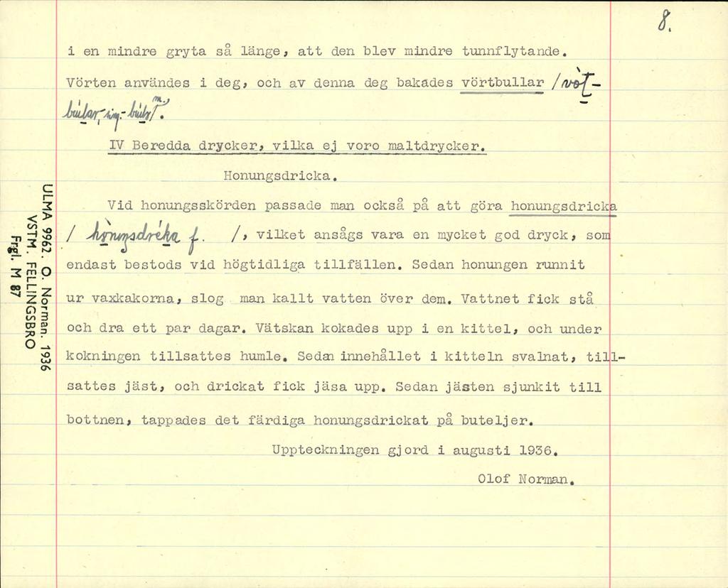i en mindre gryta så länge, att den blev mindre tunnflytande. Vörten användes i deg, och av denna deg bakades vörtbullar / JnuJiQ/rf4}^r^/\ _ IV Beredda drycker, villta ej voro maltdrycker. X Fr;gl.