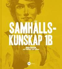 Samhällskunskap 1B PDF ladda ner LADDA NER LÄSA Beskrivning Författare: Johan Eriksson. Samhällskunskap 1B täcker Skolverkets kunskapskrav inom gymnasiekursen samhällskunskap 1b.