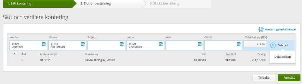 10 (23) Om beställningen ska delas mellan t ex en skola och en förskola kan du trycka på knappen dela rad för att dela beloppet på flera rader.