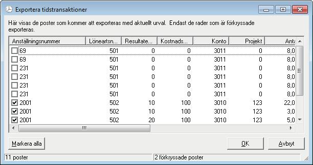 versionen av löneprogrammet. Version 2014.2 eller senare för Hogia Lön och version 14.2 eller senare för HogiaLön Plus.