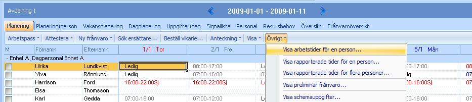Visa arbetstider för en person Under Övrigt finns valet Visa arbetstider för en person.