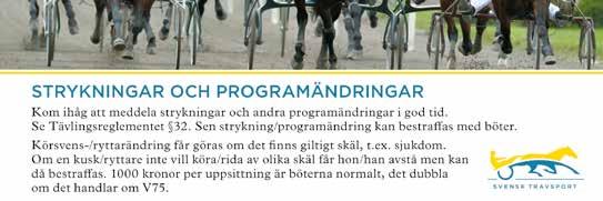 Tel 08-67 1 00. Startanmälan via telefon stängs onsdag 4 november kl. 16.0. Halvrad tillåts t.o.m onsdag 4 november (gäller ej prop 1). Idag arrangeras kvallopp för sulky och monté. VARMBLODIGA Prop.