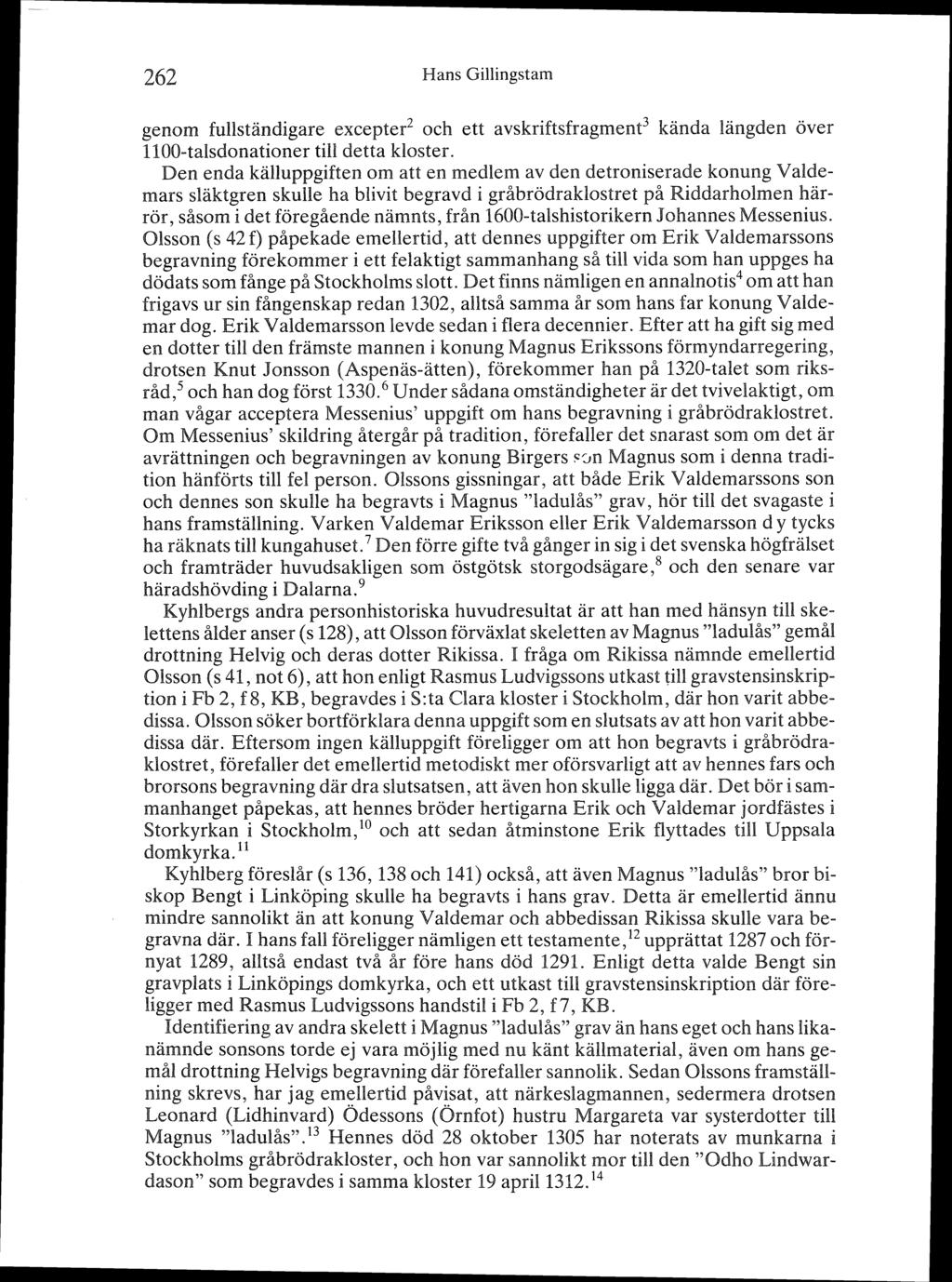 L62 Hans Gillingstam genom fullstandigare excepter2 och ett avskriftsfiagment3 kanda längden aver 8100-talsdonationer till detta kloster.