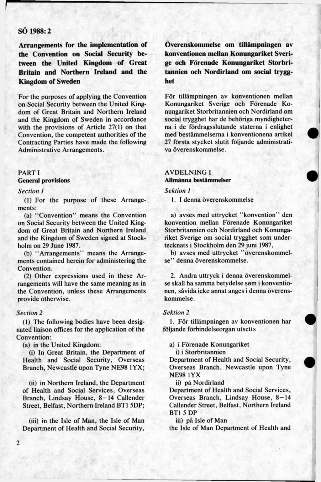 Arrangements for the implementation of the Convention on Social Security between the United Kingdom of Great Britain and Northern Ireland and the Kingdom of Sweden For the purposes of applying the