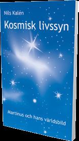 Relaterade författare Relaterade författare Kosmisk livssyn Nils Kalén Introduktionsbok 103 sidor Art.kod: 14793 109 sidor Art.kod: 56643 Pris: 90:- Om Martinus och hans världsbild.