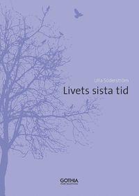 Livets sista tid PDF ladda ner LADDA NER LÄSA Beskrivning Författare: Ulla Söderström. Nu finns Ulla Söderströms fina skrift i ny upplaga.