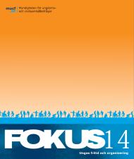 2 Fokus tematiska studier Fokus15 sexuella och reproduktiva rättigheter Fokus14 fritid och organisering Fokus13 jämställdhet Fokus12 villkor för unga med funktionsnedsättning Fokus11