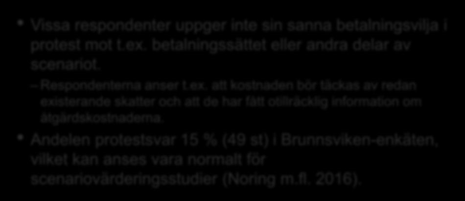 Protestsvar Vissa respondenter uppger inte sin sanna betalningsvilja i protest mot t.ex.