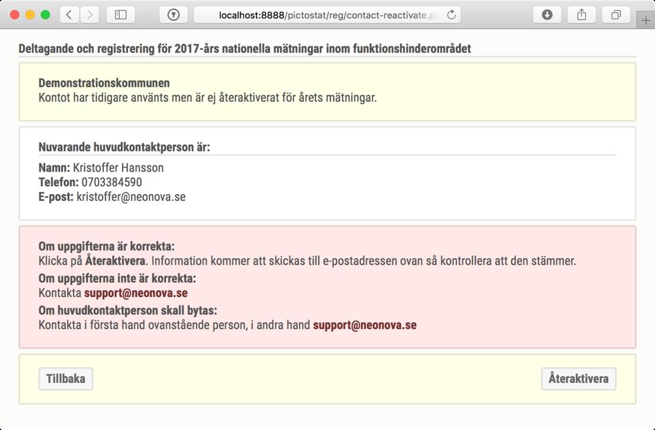 Steg 3 Återaktivering av befintligt konto Om din verksamhet/huvudorganisation/koncern har ett konto sedan tidigare visas uppgifter om detta: Om huvudkontaktperson ska bytas: Kontakta i första hand