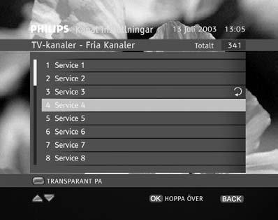 När du väljer Kanal Inställningar från Huvudmenyn, kommer du till undermenyn Kanal Inställningar. 1 Välj TV eller RADIO för kanallistor för TV respektive radio.
