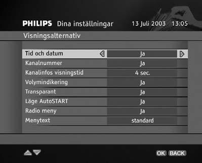 6.2.2 Föräldrakontroll Alternativet Föräldrakontroll låter dig sätta en föräldranivå, till exempel 13 år. Då förhindras barn som är under 13 år att se olämpliga program. Föräldrakontroll 6.2.3 Ändra PIN-kod Din PIN-kod är ditt personliga 4-siffriga lösenord.