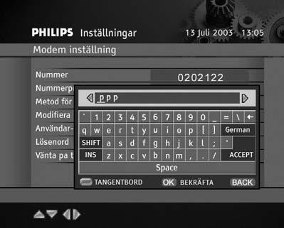 Skärmen Modem Inställning Dolby Digital Standardinställningen Dolby Digital är Nej. Ändra inte inställningen om din ljudmottagare endast stöder PCM (Stereo digital).