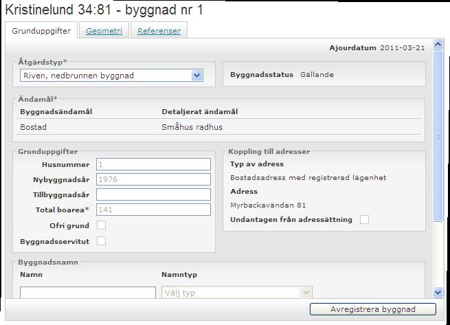 28 (132) Felregistrerad byggnad Klicka på Avregistrera byggnad. Oberoende av vilken åtgärdstyp du valt kommer byggnaden att sparas som en sista version i databasen.