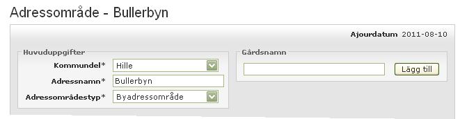 37 (132) 4.3 Gårdsnamn/Gårdsadressområde 4.3.1 Lägga till, ändra, avregistrera Observera! I standarden för belägenhetsadress är benämningen för gårdsnamn Gårdsadressområde.
