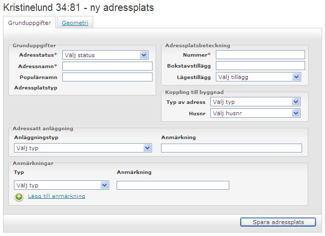 42 (132) Formuläret har två flikar i den övre delen Grunduppgifter och Geometri. Flikarnas innehåll beskrivs var och en i kapitel 4.4.2. respektive 4.4.3. Du flyttar dig enklast mellan fälten med tabulatortangenten.