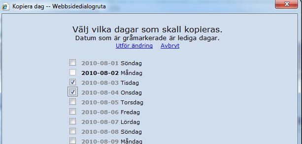 Markera dagen vars tider du vill kopiera, och klicka på Utför