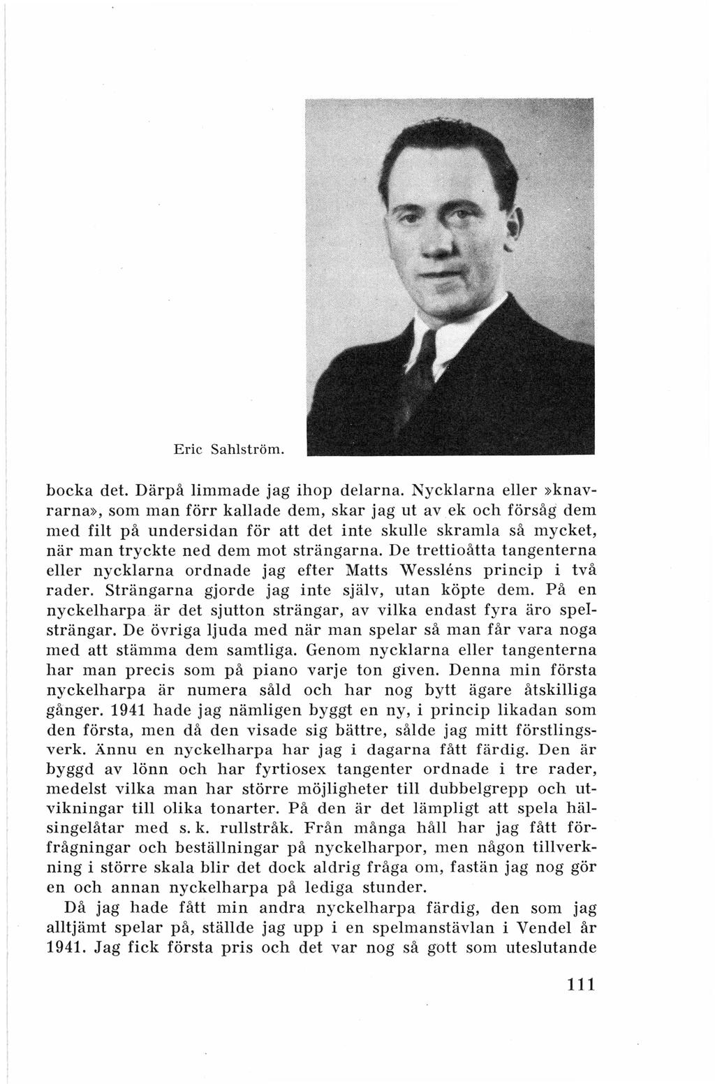 Eric Sahlström. bocka det. Därpå limmade jag ihop delarna.