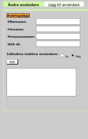 2.2 Ändra användare Sök fram den användare vars uppgifter ska ändras genom att ange ett eller fler av följande