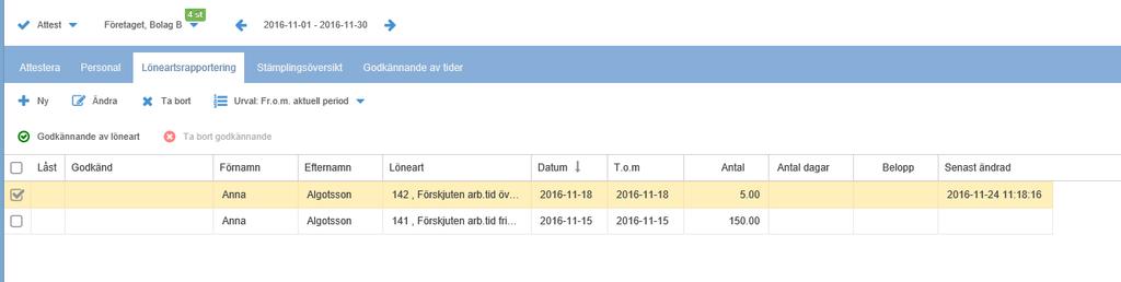 Godkänna rapporterade lönearter. Här visas rapporterade lönearter. Om du tycker något inte s tämmer, kan du markera denna rad och välja Ändra eller Ta bort.