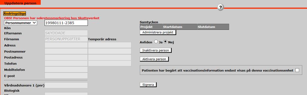 Skatteverket. 7.3.1.1 Personer med sekretessmarkering hos Skatteverket Fältet Person- alternativ samordningsnummer är redigerbart.