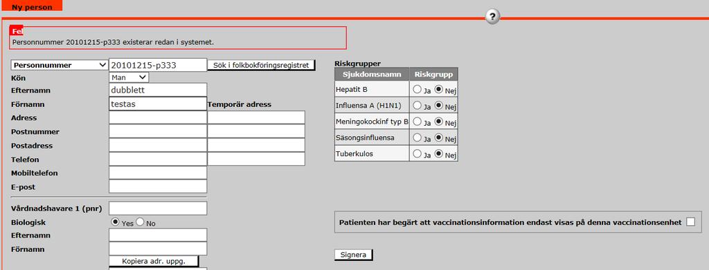 7.3.2 Personer som redan finns i systemet När en användare försöker registrera en ny person via Ny person, och personen finns redan i Svevac, blir användaren
