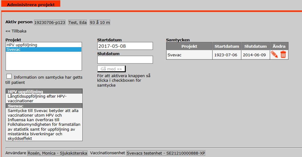 När en ny person som läggs in i Svevac så är det automatiska utgångsvärdet inget samtycke för något projekt, detta för att möta juridiska krav på vaccinationsjournalsystem. 3.