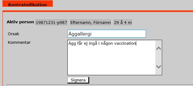 9 Kontraindikation I fältet Ange orsak till kontraindikationen skriver man in den text som ska visas i vyerna för registrering av vaccination.