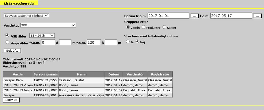 8.2 Lista vaccinerade Listan visar personer vaccinerade med vald vaccintyp registrerade på den aktuella vaccinationsenheten. Tar inte hänsyn till vaccinationer registrerade på annan vaccinationsenhet.