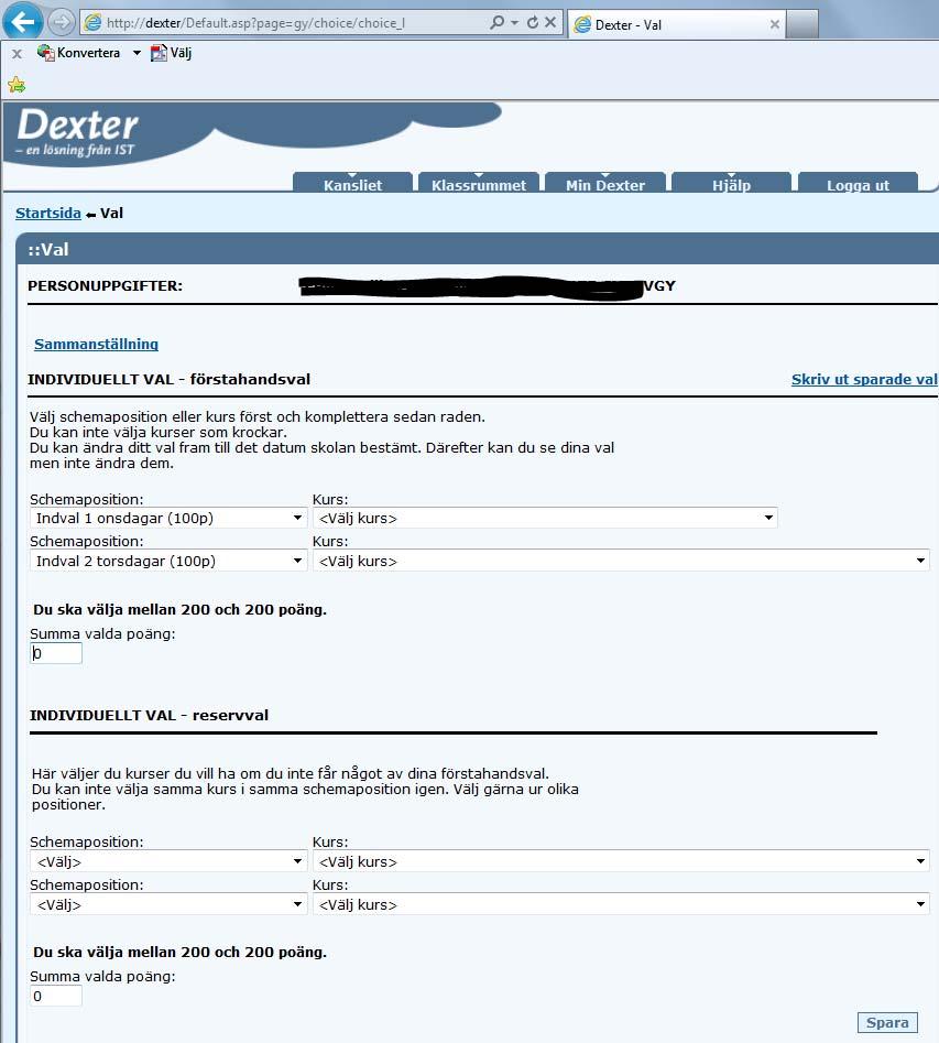 6. Gör dina val: a. Klicka på Schemaposition: b. Välj kurs för respektive schemaposition c. Se till att du valt det antal poäng du ska ha, vanligen 200 p d. Gör dina reservval. e.