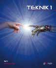 Teknik 1 TEKNIK I Teknik 1, faktabok följs hela teknikutvecklingsprocessen, från idé och behovsanalys till färdig produkt.