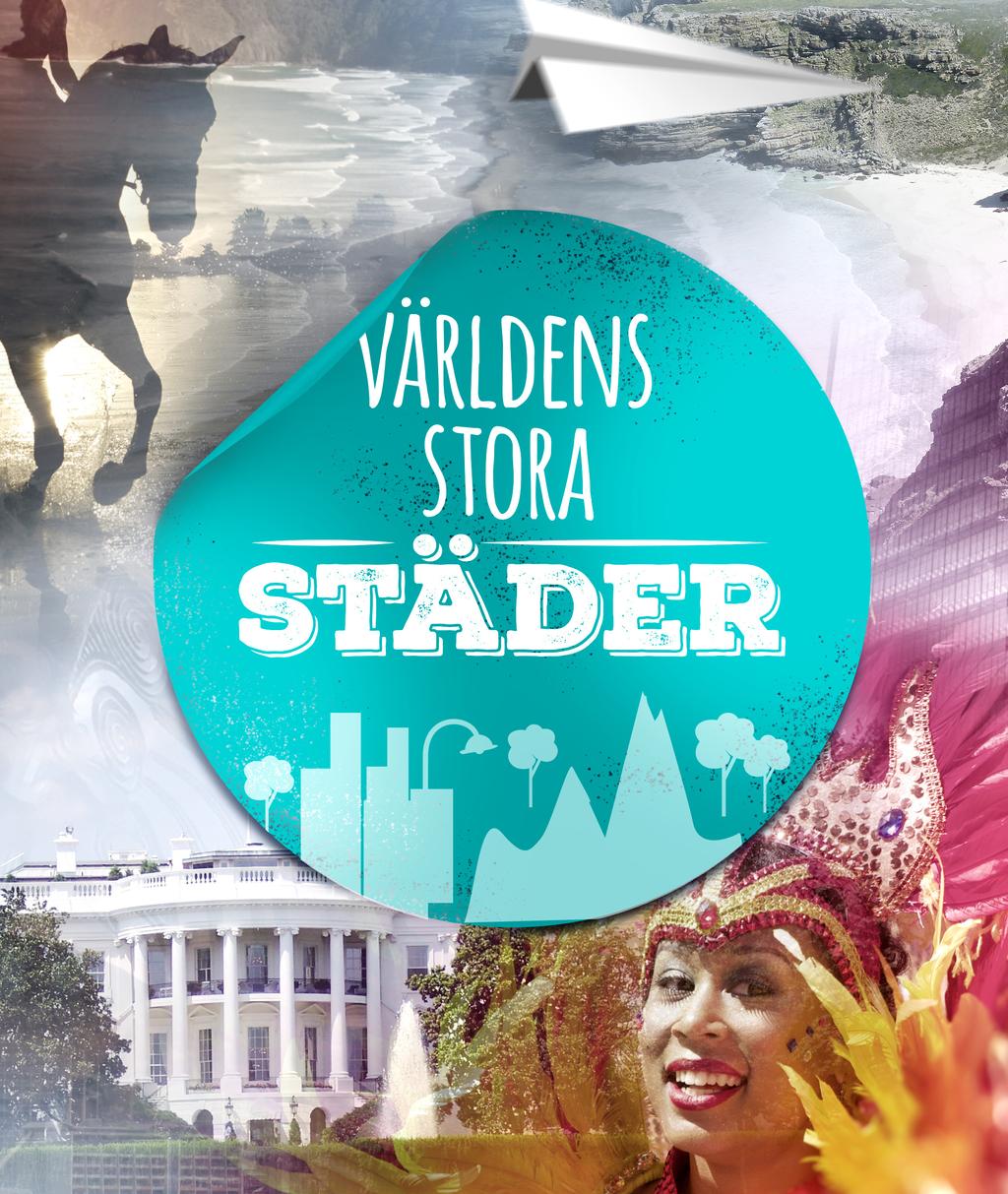 Lärarhandledning: Världens stora städer Författad av Jenny Karlsson Artikelnummer: KU49118, KU49218, KU49318, KU49418 Ämnen:
