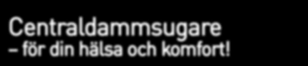 Därför rekommenderar vi centraldammsugare även till dig. Överlägsen städergonomi Det är enkelt att hantera en centraldammsugare: den smidiga slangen dras lätt mellan bostadens olika rum.