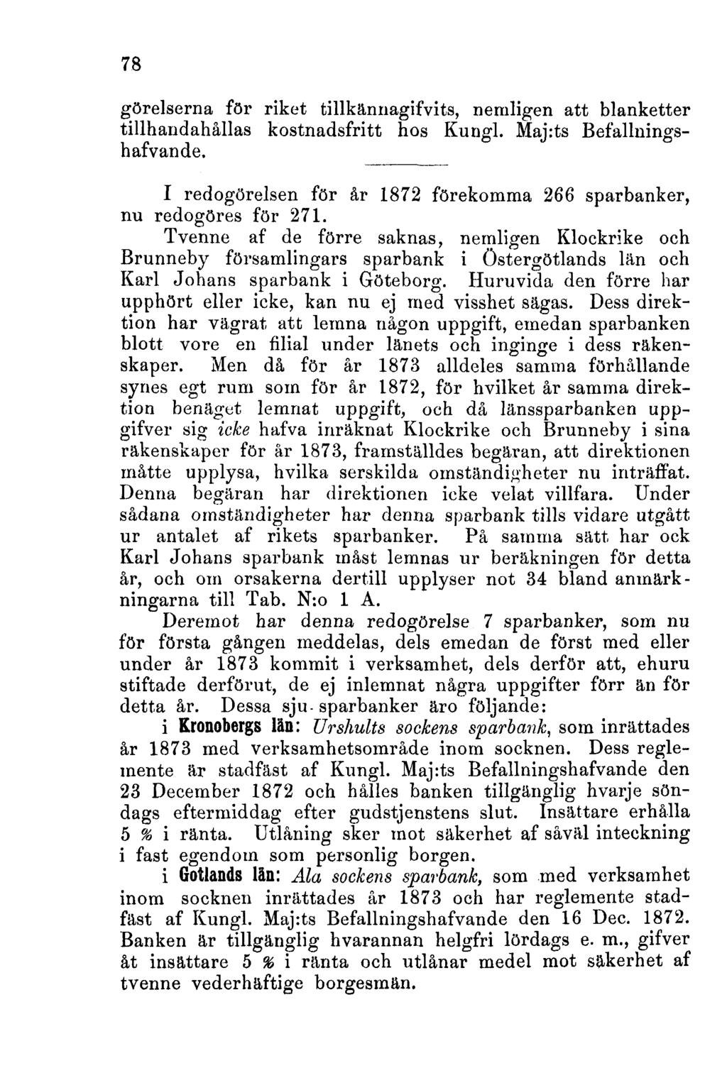 78 görelserna för riket tillkännagifvits, nemligen att blanketter tillhandahållas kostnadsfritt hos Kungl. Maj:ts Befallningshafvande.