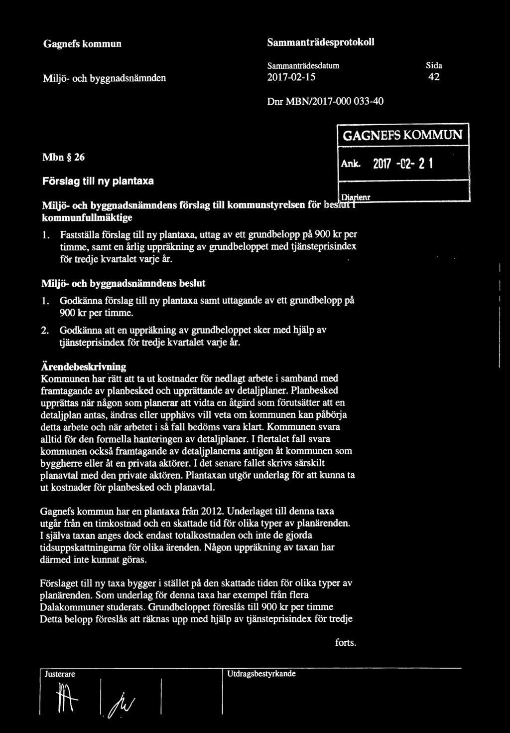 Fastställa förslag till ny plantaxa, uttag av ett grundbelopp på 900 kr per timme, samt en årlig uppräkning av grundbeloppet med tjänsteprisindex för tredje kvartalet varje år.