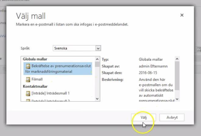 A2. Använda befintlig e-postmall. 1. Markera Använd mall 2. Klicka på Välj mall 3. Klicka på önskad mall i det lilla mall-fönstret.