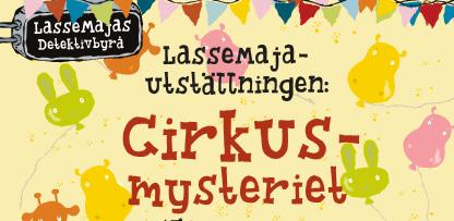 FREDAG 20 JULI Kom med och lös kluriga och spännande mysterier i LasseMajas värld!