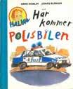 Barn- & ungdomsbiblioteket Deckarfestivalen Kom och träffa polisen! Polisen berättar om sitt jobb och visar sin uniform. Du får också höra Här kommer polisbilen av Arne Norlin. Fredag 2/11, kl 15.
