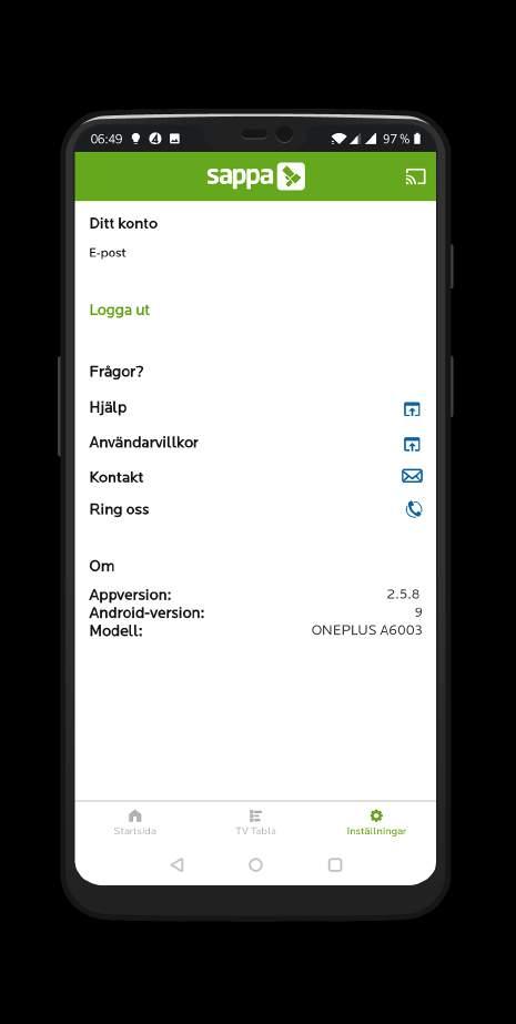 Logga ut Frågor & svar Användarvillkor Kontakta oss Appversion Inställningar Behöver du hjälp med Sappa Play hittar du våra frågor och svar inne