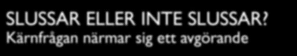 Samtidigt tvingas vi gå in i det nya året med en osäkerhet kring några av de stora framtidsfrågorna. Vad gäller brofrågan är beslut taget om en låg bro.