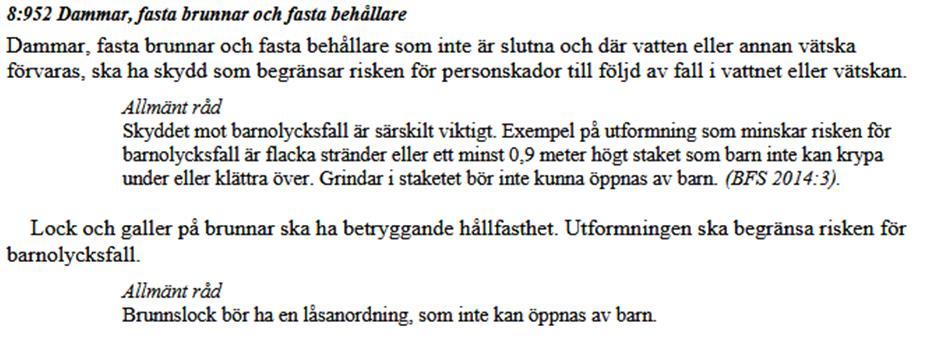 Utdrag och lästips angående barnolycksfall och vattenmiljöer Boverkets Byggregler 2011:6 med ändringar t o m 2017:5, 8:95 och 8:952 Barns och ungas