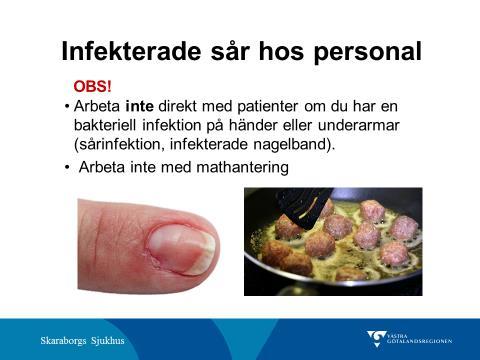 ordentligt minskad. Kommentar: Handskar och / eller omplåstring förhindrar inte smittspridning.