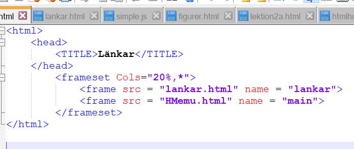 <html> <head> <TITLE>Meny</TITLE> </head> <frameset Cols="20%,*"> <frame src = "lankar.html" name = "lankar"> <frame src = "HMemu.