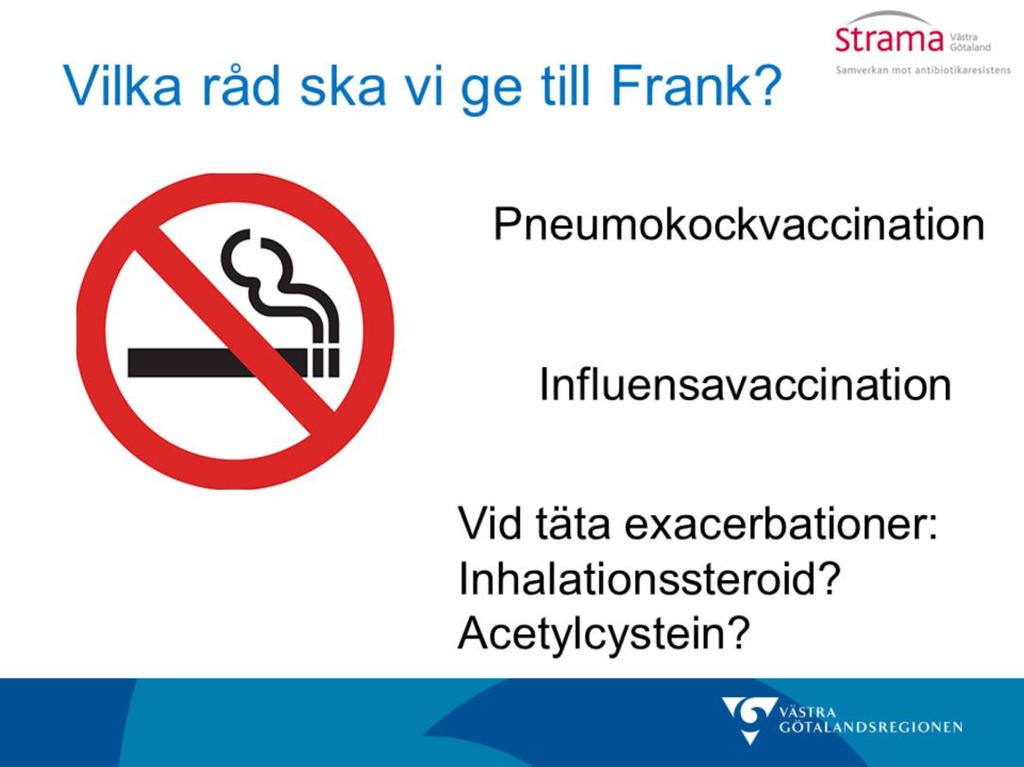 Viktigast av allt är att ta tillfället att förmå rökande patienter att sluta; med individanpassade råd, med läkemedel och erbjuda kontakt med rökavvänjningssköterska.