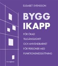 Bygg ikapp : för ökad tillgänglighet och användbarhet för personer med funktionsnedsättning PDF ladda ner LADDA NER LÄSA Beskrivning Författare: Elisabet Svensson.