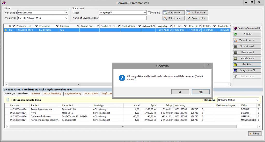 Sida 37 av 40 Godkänna debiteringen Beräkna/Sammanställ Kontrollera att du valt rätt period och urval.