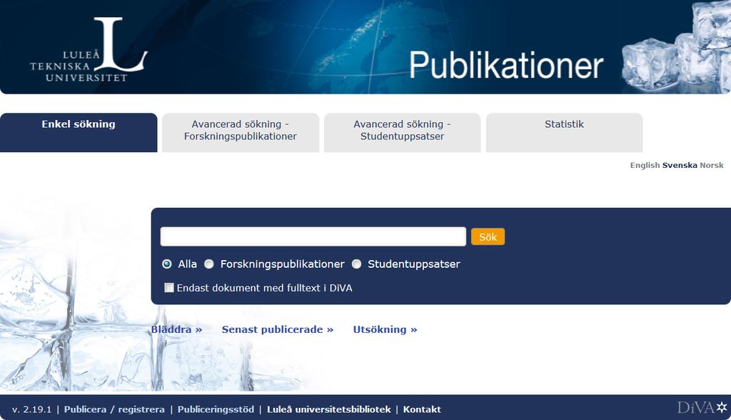 Registrera en publikation manuellt: 1. Sök i DiVA: http://ltu.diva-portal.org/ för att kontrollera om publikationen redan är registrerad. Är publikationen redan registrerad i DiVA?