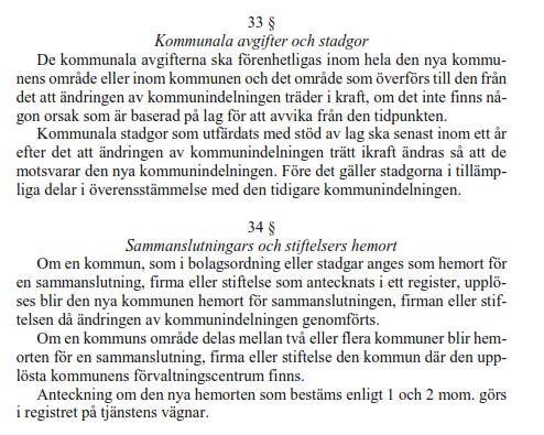 Skrivningarna i 7., 8. och 10.kap kommunstrukturlagen är enligt 4 Reformlagen tillämpliga vid den indelning som föreslås med stöd av Reformlagen.