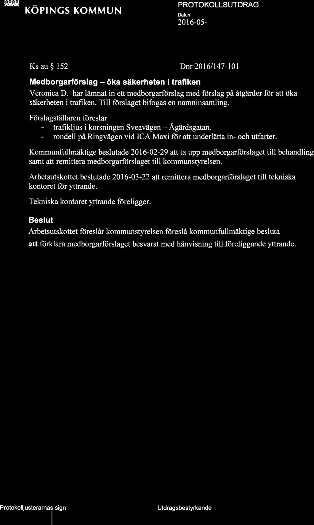 irlej+-lj w röpncs KoMMUN - Kommu nstyrelsensarbetsutskott 20t6-05 M Ks au $ 152 Medborgarförslag - öka säkerheten i trafiken Dnr 20161147-l0 Veronica D.